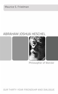 Abraham Joshua Heschel--Philosopher of Wonder - Friedman, Maurice