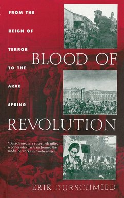 Blood of Revolution: From the Reign of Terror to the Arab Spring - Durschmied, Erik