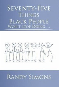 Seventy-Five Things Black People Won't Stop Doing ... - Simons, Randy