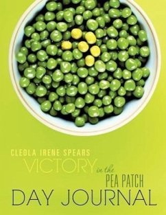 Victory in the Pea Patch Day Journal - Spears, Cleola Irene
