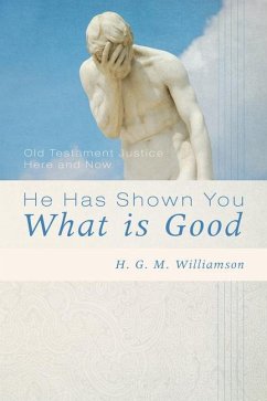 He Has Shown You What Is Good - Williamson, Hugh G M