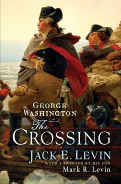 George Washington: The Crossing - Levin, Jack E.; Levin, Mark R.