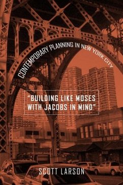 Building Like Moses with Jacobs in Mind: Contemporary Planning in New York City - Larson, Scott