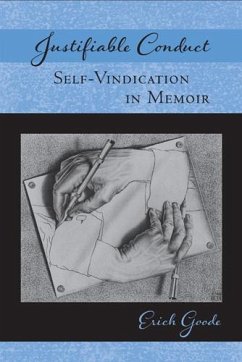 Justifiable Conduct: Self-Vindication in Memoir - Goode, Erich