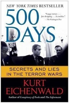 500 Days: Secrets and Lies in the Terror Wars - Eichenwald, Kurt
