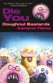 Die You Doughnut Bastards Die You Doughnut Bastards