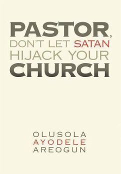 Pastor, Don't Let Satan Hijack Your Church - Areogun, Olusola Ayodele