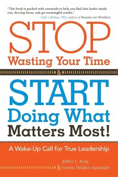 Stop Wasting Your Time and Start Doing What Matters Most - Krug, Jeffrey; Delaflor, Ivonne