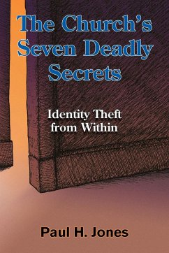The Church's Seven Deadly Secrets - Jones, Paul H.