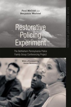 Restorative Policing Experiment: The Bethlehem Pennsylvania Police Family Group Conferencing Project - McCold, Paul; Wachtel, Benjamin