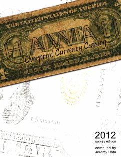 Hawaii Overprint Currency Catalog (2012 Survey Edition) - Uota, Jeremy