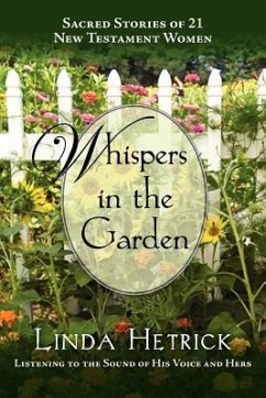 Whispers in the Garden, Sacred Stories of 21 - New Testament Women - Hetrick, Linda