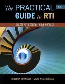 The Practical Guide to Rti: Six Steps to School-Wide Success: Six Steps to School-Wide Success