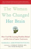 The Woman Who Changed Her Brain: How I Left My Learning Disability Behind and Other Stories of Cognitive Transformation
