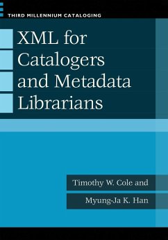 XML for Catalogers and Metadata Librarians - Cole, Timothy W.; Han, Myung-Ja Kim