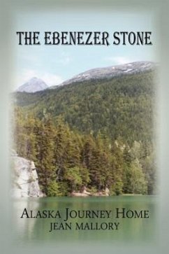 The Ebenezer Stone: Alaska Journey Home - Mallory, Jean