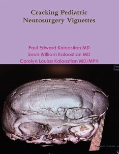 Cracking Pediatric Neurosurgery Vignettes - Kaloostian MD, Paul Edward; Kaloostian MD/MPH, Carolyn Louisa; Kaloostian MD, Sean William