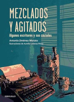 Mezclados y agitados : algunos escritores y sus cócteles - Jiménez Morato, Antonio