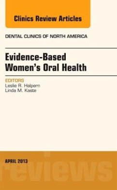 Evidence-Based Women's Oral Health, An Issue of Dental Clinics - Halpern, Leslie R.;Kaste, Linda M.