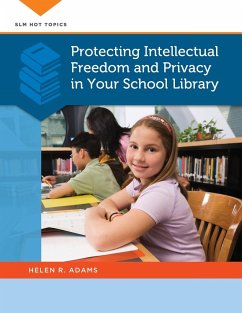 Protecting Intellectual Freedom and Privacy in Your School Library - Adams, Helen R.