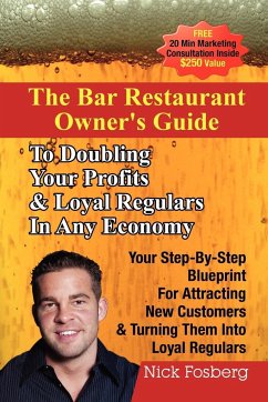 The Bar Restaurant Owner's Guide to Doubling Profits & Loyal Regulars in Any Economy - Fosberg, Nick