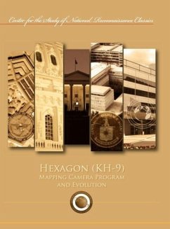 Hexagon (KH-9) Mapping Program and Evolution (Center for the Study of National Reconnaissance Classics series)