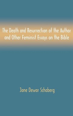 The Death and Resurrection of the Author and Other Feminist Essays on the Bible - Schaberg, Jane Dewar