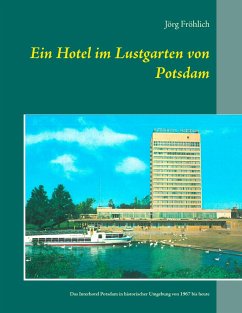Ein Hotel im Lustgarten von Potsdam - Fröhlich, Jörg