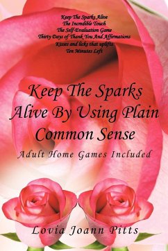 Keep The Sparks Alive By Using Plain Common Sense - Pitts, Lovia Joann
