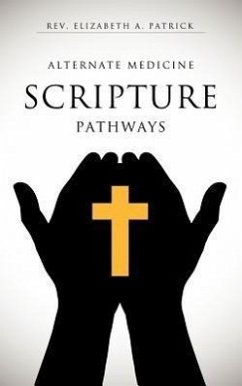 Alternate Medicine Scripture Pathways - Patrick, Elizabeth A.