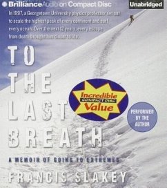 To the Last Breath: A Memoir of Going to Extremes - Slakey, Francis