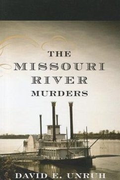 The Missouri River Murders - Unruh, David E.