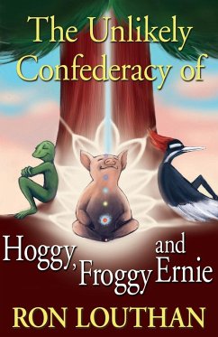 The Unlikely Confederacy of Hoggy, Froggy and Ernie - Louthan, Ron