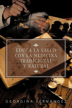 Educa La Salud Con La Medicina Tradicional y Natural - Fern Ndez, Georgina; Fernandez, Georgina