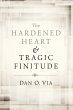 The Hardened Heart and Tragic Finitude - Bild 1