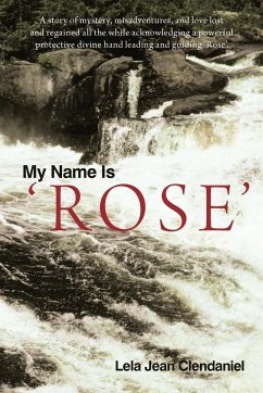 My Name Is 'Rose' - Clendaniel, Lela Jean