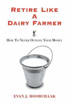 Retire Like a Dairy Farmer - Hoobchaak, Evan J.