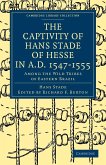 The Captivity of Hans Stade of Hesse in A.D. 1547 1555, Among the Wild Tribes of Eastern Brazil