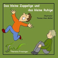 Das kleine Zappelige und das kleine Ruhige - Friesinger, Theresia