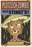 Hier stinkt's! / Plötzlich Zombie Bd.3 Hier stinkt's! / Plötzlich Zombie Bd.3