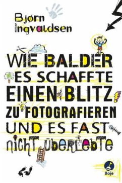 Wie Balder es schaffte, einen Blitz zu fotografieren, und es fast nicht überlebte - Ingvaldsen, Bjorn