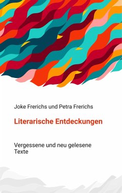 Literarische Entdeckungen - Frerichs, Joke;Frerichs, Petra