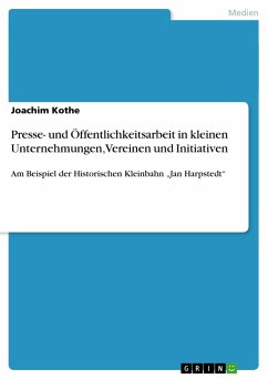 Presse- und Öffentlichkeitsarbeit in kleinen Unternehmungen, Vereinen und Initiativen - Kothe, Joachim