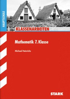 Klassenarbeiten Mathematik 7. Klasse, Hauptschule - Heinrichs, Michael