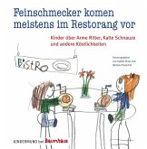 Feinschmecker komen meistens im Restorang vor Feinschmecker komen meistens im Restorang vor
