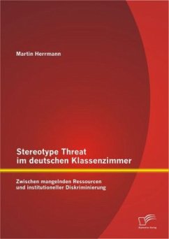 Stereotype Threat im deutschen Klassenzimmer: Zwischen mangelnden Ressourcen und institutioneller Diskriminierung - Herrmann, Martin