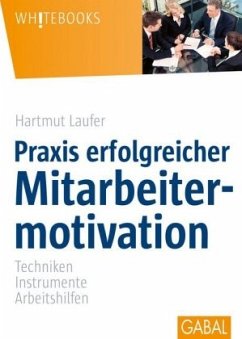 Praxis erfolgreicher Mitarbeitermotivation - Laufer, Hartmut