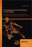 Personaldiagnostik und Entwicklung im Profi-Fußball: Konzeption und Evaluation eines Instruments zum taktischen Entscheidungsverhalten im Fußball