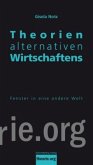 Theorien alternativen Wirtschaftens 2.,akt. Auflage