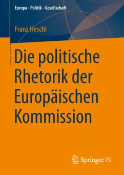 Die politische Rhetorik der Europäischen Kommission - Heschl, Franz